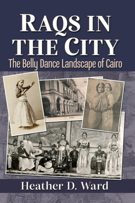 Raqs in the City: The Belly Dance Landscape of Cairo