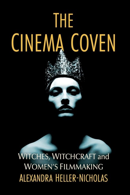 The Cinema Coven: Witches, Witchcraft and Womens Filmmaking