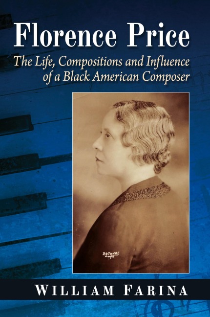 Florence Price: The Life, Compositions and Influence of a Black American Composer