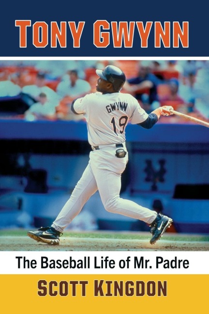 Tony Gwynn: The Baseball Life of Mr. Padre