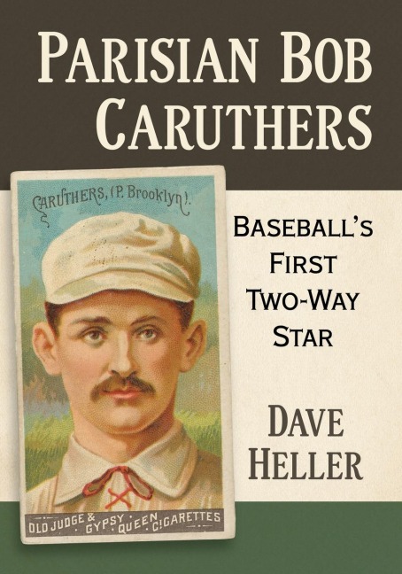 Parisian Bob Caruthers: Baseballs First Two-Way Star
