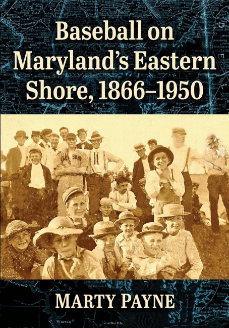 Baseball on Marylands Eastern Shore, 1866-1950