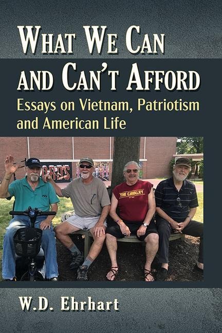 What We Can and Cant Afford: Essays on Vietnam, Patriotism and American Life