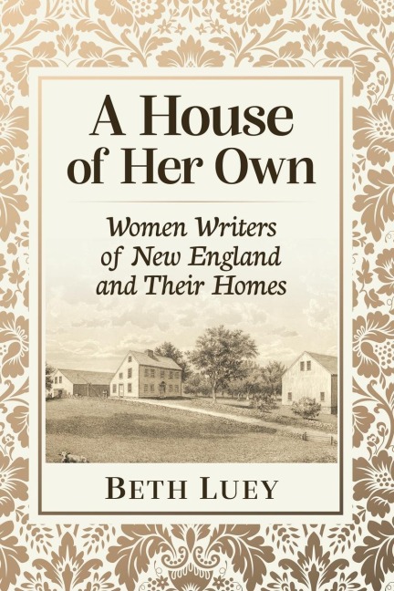 A House of Her Own: Women Writers of New England and Their Homes