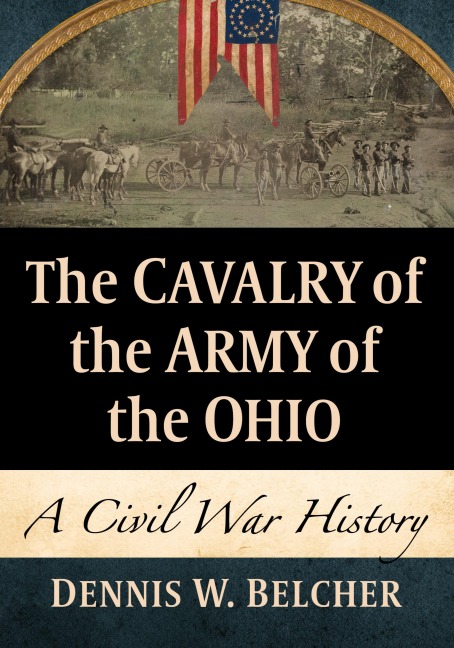 The Cavalry of the Army of the Ohio: A Civil War History