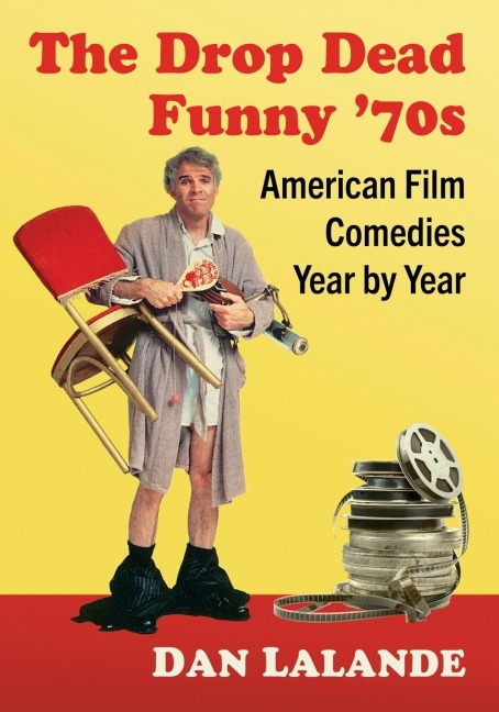The Drop Dead Funny 70s: American Film Comedies Year by Year