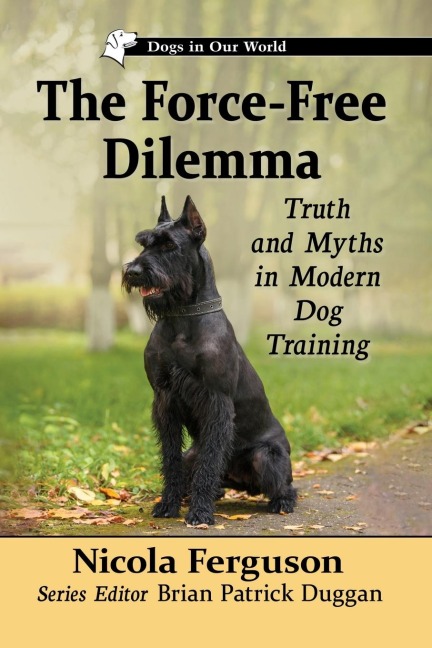 The Force-Free Dilemma: Truth and Myths in Modern Dog Training