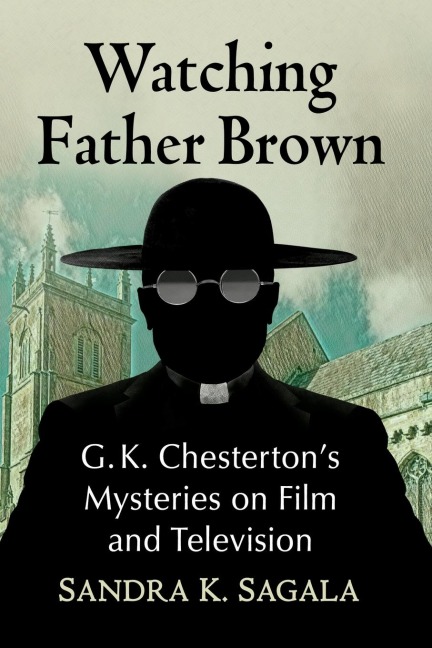 Watching Father Brown: G.K. Chestertons Mysteries on Film and Television