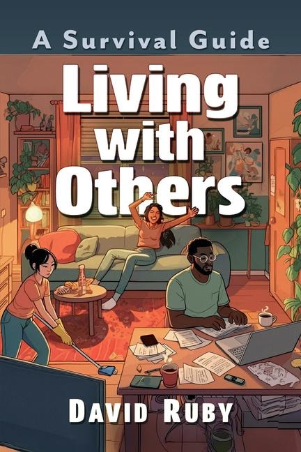 Living with Others: A Survival Guide