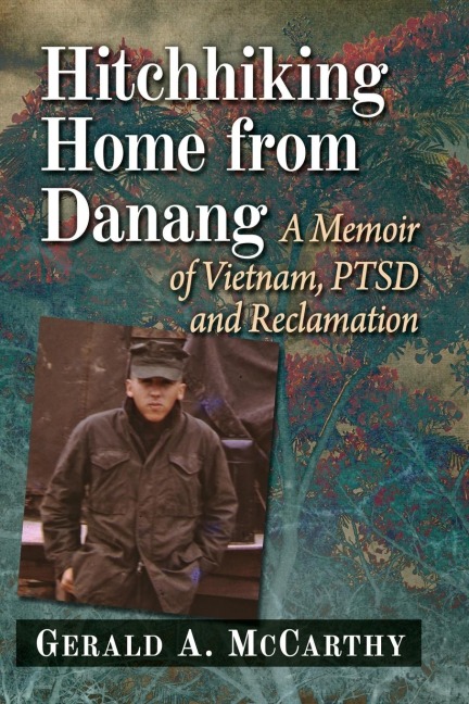 Hitchhiking Home from Danang: A Memoir of Vietnam, PTSD and Reclamation