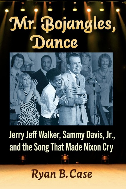 Mr. Bojangles, Dance: Jerry Jeff Walker, Sammy Davis, Jr., and the Song That Made Nixon Cry