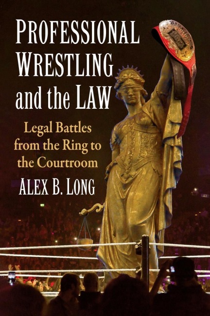 Professional Wrestling and the Law: Legal Battles from the Ring to the Courtroom