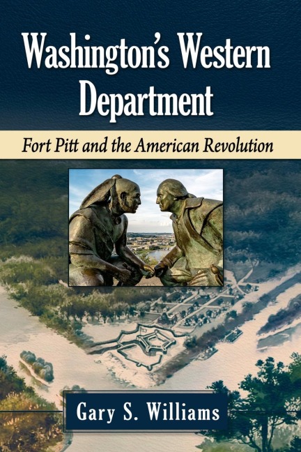 Washingtons Western Department: Fort Pitt and the American Revolution