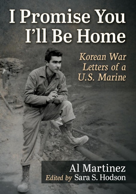 I Promise You Ill Be Home: Korean War Letters of a U.S. Marine
