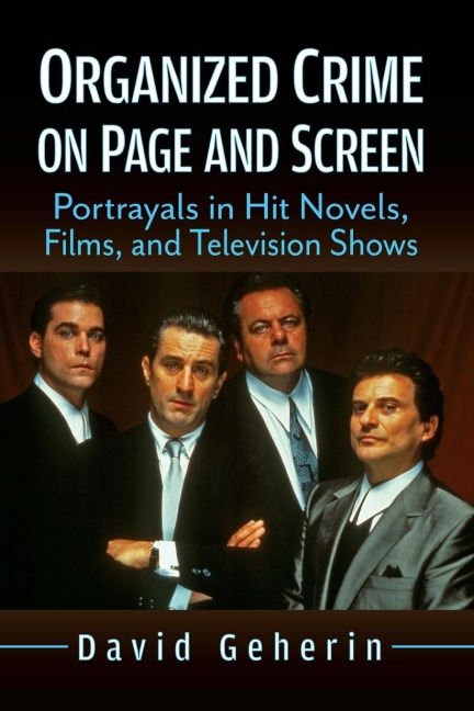 Organized Crime on Page and Screen: Portrayals in Hit Novels, Films, and Television Shows