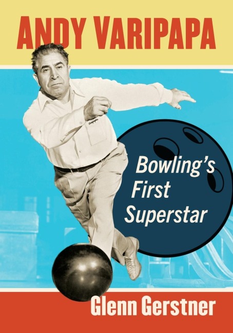 Andy Varipapa: Bowlings First Superstar