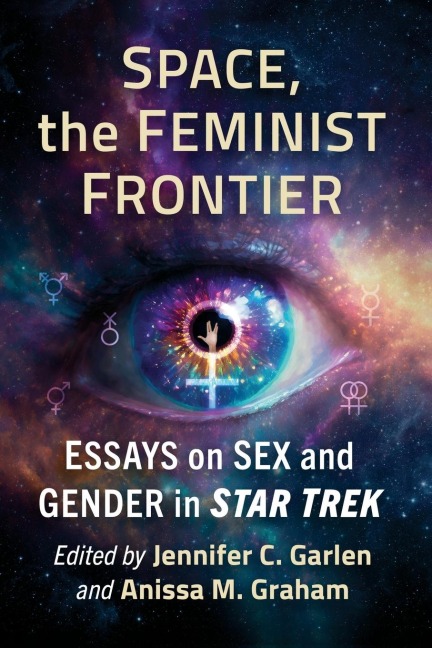 Space, the Feminist Frontier Essays on Sex and Gender in Star Trek