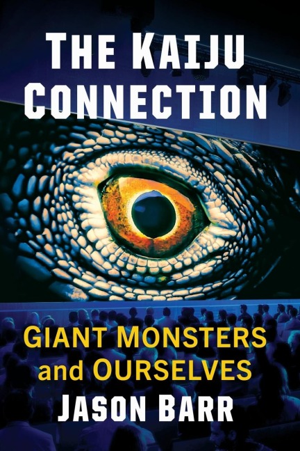 The Kaiju Connection: Giant Monsters and Ourselves