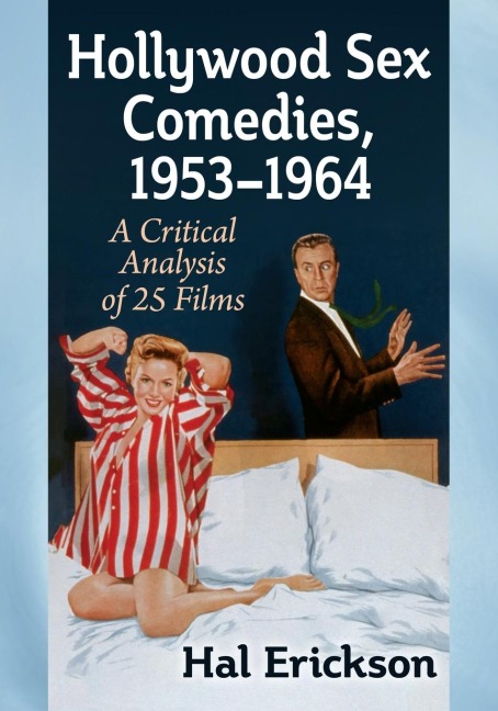 Hollywood Sex Comedies, 1953-1964 A Critical Analysis of 25 Films