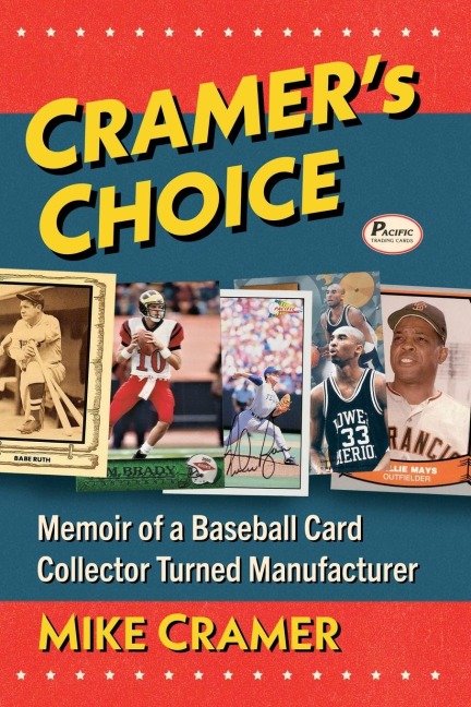 Cramers Choice: Memoir of a Baseball Card Collector Turned Manufacturer
