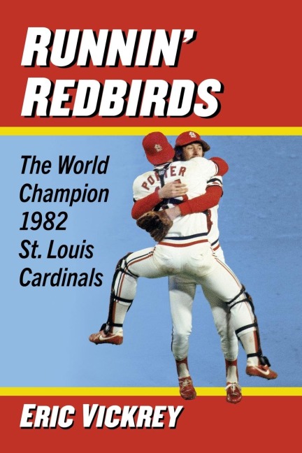 Runnin Redbirds: The World Champion 1982 St. Louis Cardinals