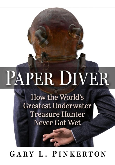 Paper Diver: How the Worlds Greatest Underwater Treasure Hunter Never Got Wet