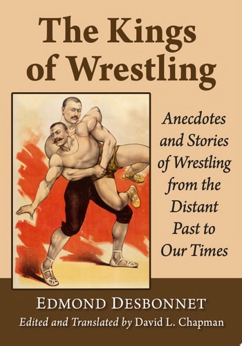 The Kings of Wrestling Anecdotes and Stories of Wrestling from the Distant Past to Our Times