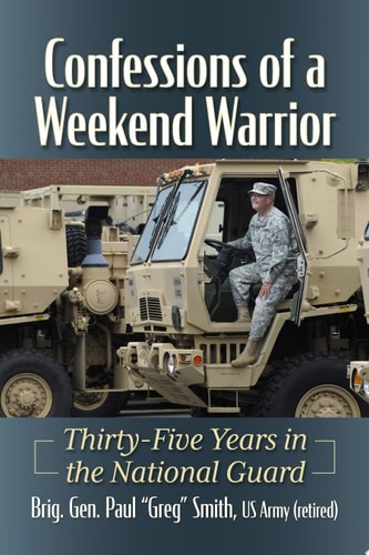 Confessions of a Weekend Warrior Thirty-Five Years in the National Guard