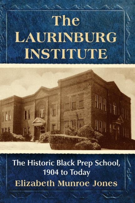 The Laurinburg Institute: The Historic Black Prep School, 1904 to Today