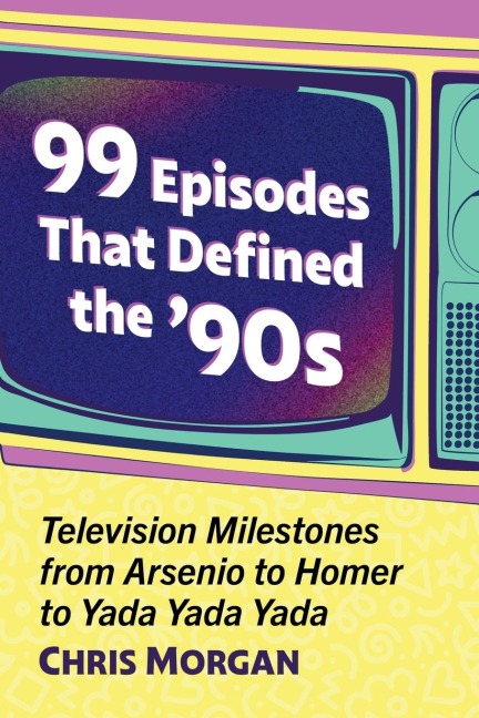 99 Episodes That Defined the 90s: Television Milestones from Arsenio to Homer to Yada Yada Yada