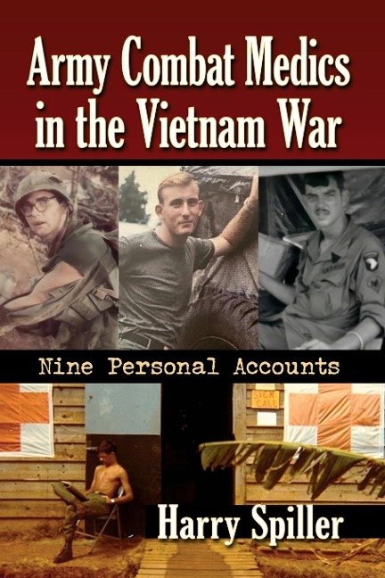 Army Combat Medics in the Vietnam War: Nine Personal Accounts