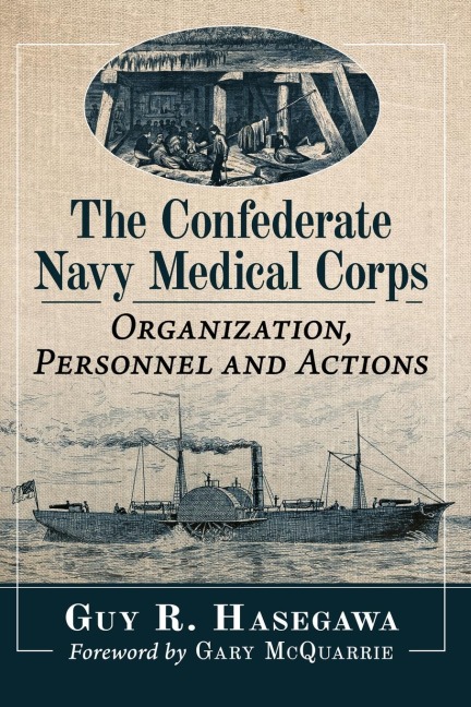 The Confederate Navy Medical Corps: Organization, Personnel and Actions