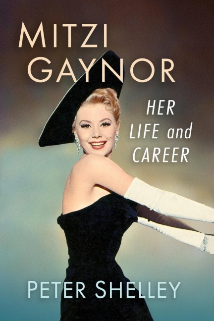 Mitzi Gaynor: Her Life and Career