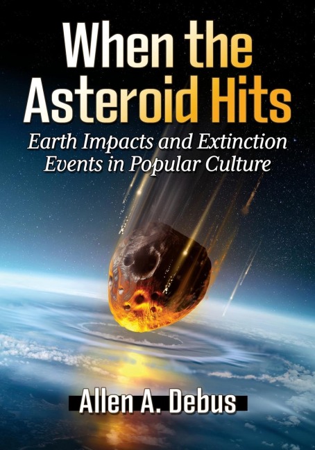When the Asteroid Hits: Earth Impacts and Extinction Events in Popular Culture