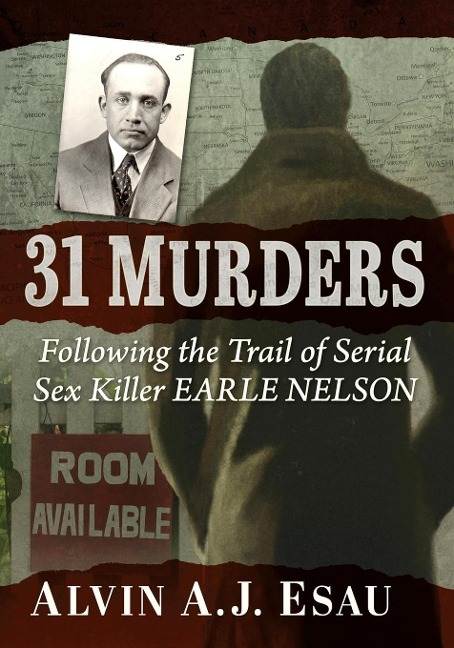 31 Murders Following the Trail of Serial Sex Killer Earle Nelson