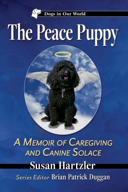 The Peace Puppy: A Memoir of Caregiving and Canine Solace