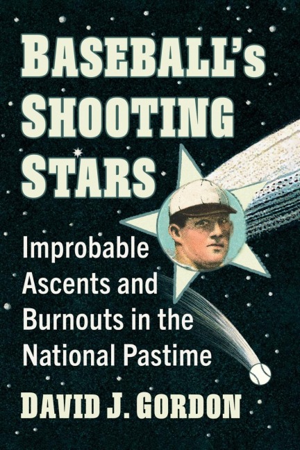 Baseballs Shooting Stars: Improbable Ascents and Burnouts in the National Pastime