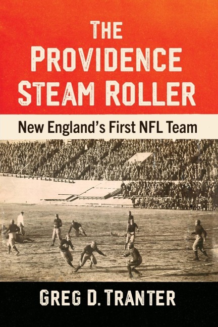The Providence Steam Roller: New Englands First NFL Team