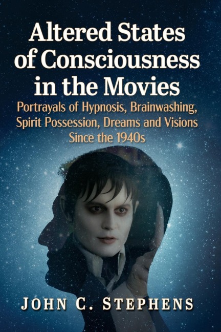 Altered States of Consciousness in the Movies: Portrayals of Hypnosis, Brainwashing, Spirit Possession, Dreams and Visions Since the 1940s