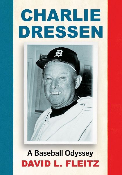 Charlie Dressen: A Baseball Odyssey
