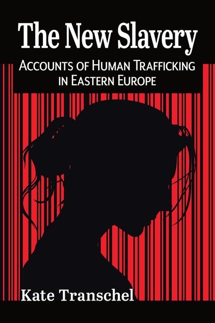 The New Slavery: Accounts of Human Trafficking in Eastern Europe