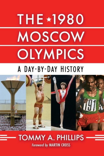 The 1980 Moscow Olympics: A Day-by-Day History