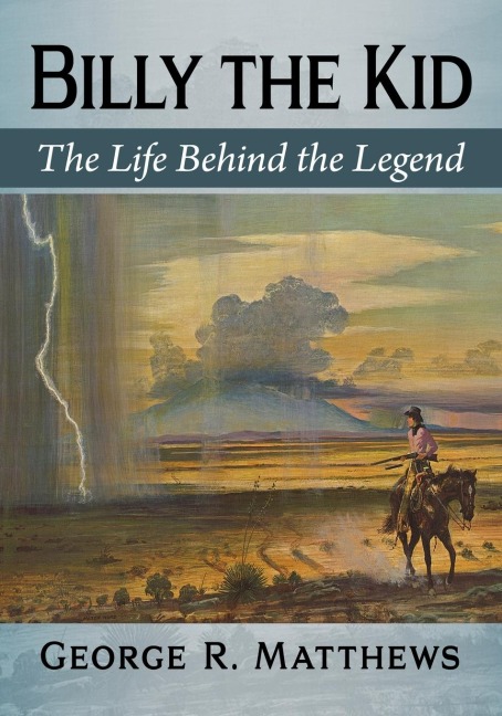 Billy the Kid: The Life Behind the Legend