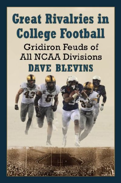 Great Rivalries in College Football: Gridiron Feuds of All NCAA Divisions