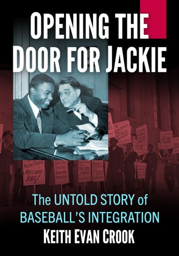 Opening the Door for Jackie The Untold Story of Baseball's Integration