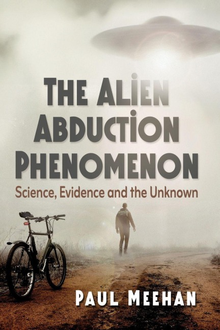 The Alien Abduction Phenomenon: Science, Evidence and the Unknown