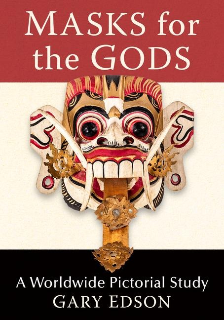 Masks for the Gods: A Worldwide Pictorial Study