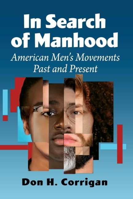 In Search of Manhood: American Mens Movements Past and Present