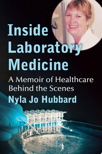 Inside Laboratory Medicine A Memoir of Healthcare Behind the Scenes