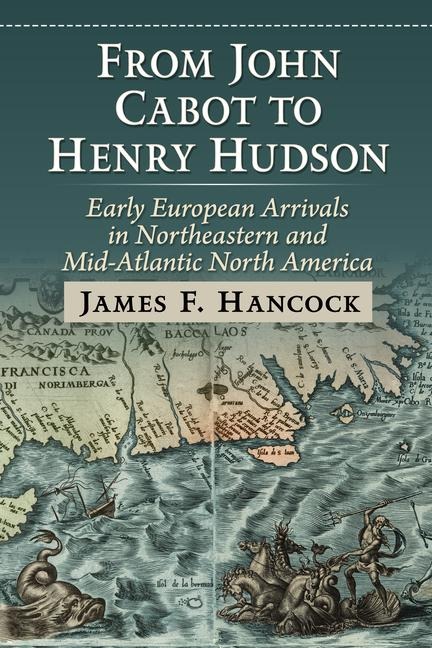 From John Cabot to Henry Hudson: Early European Arrivals in Northeastern and Mid-Atlantic North America